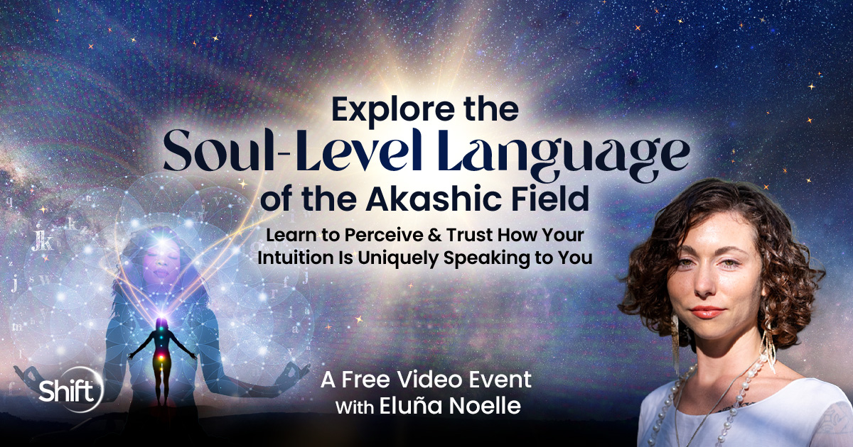 Explore the Soul-Level Language of the Akashic Field, a free video event with Eluña Noelle