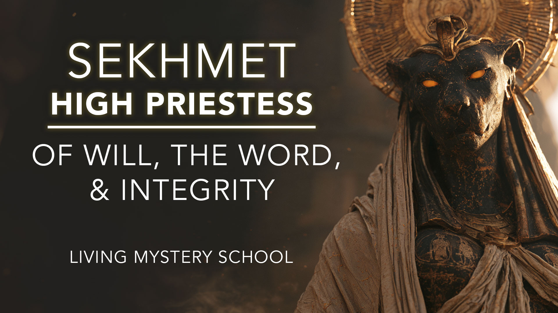 Sekhmet, High Priestess of Will, the Word, and Integrity